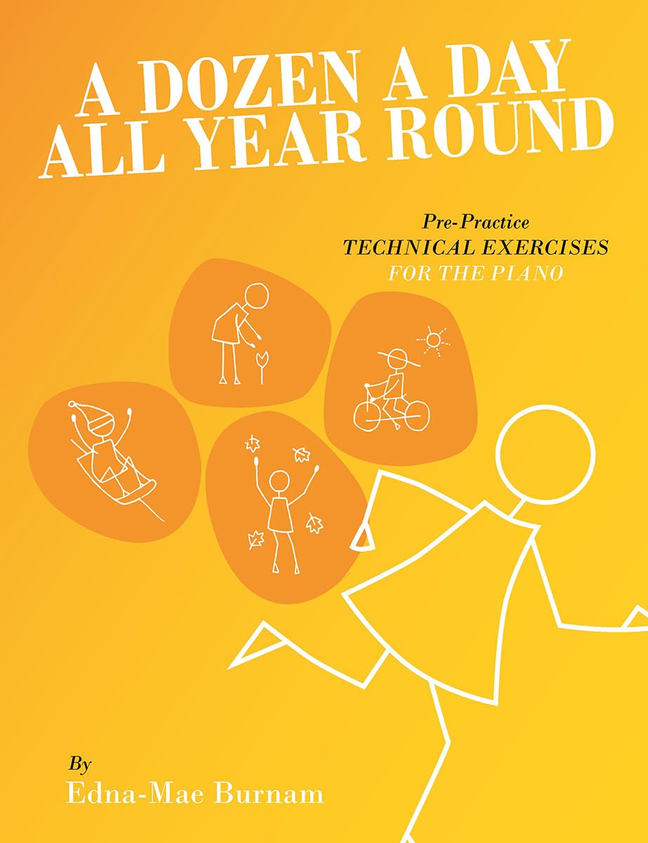 A Dozen A Day All Year Round | Pre Practice Technical Exercises | Easy Piano Exercise Book for Beginners | Daily Technique Warm Ups Progressive ... Building: Complete Series in a Single Volume