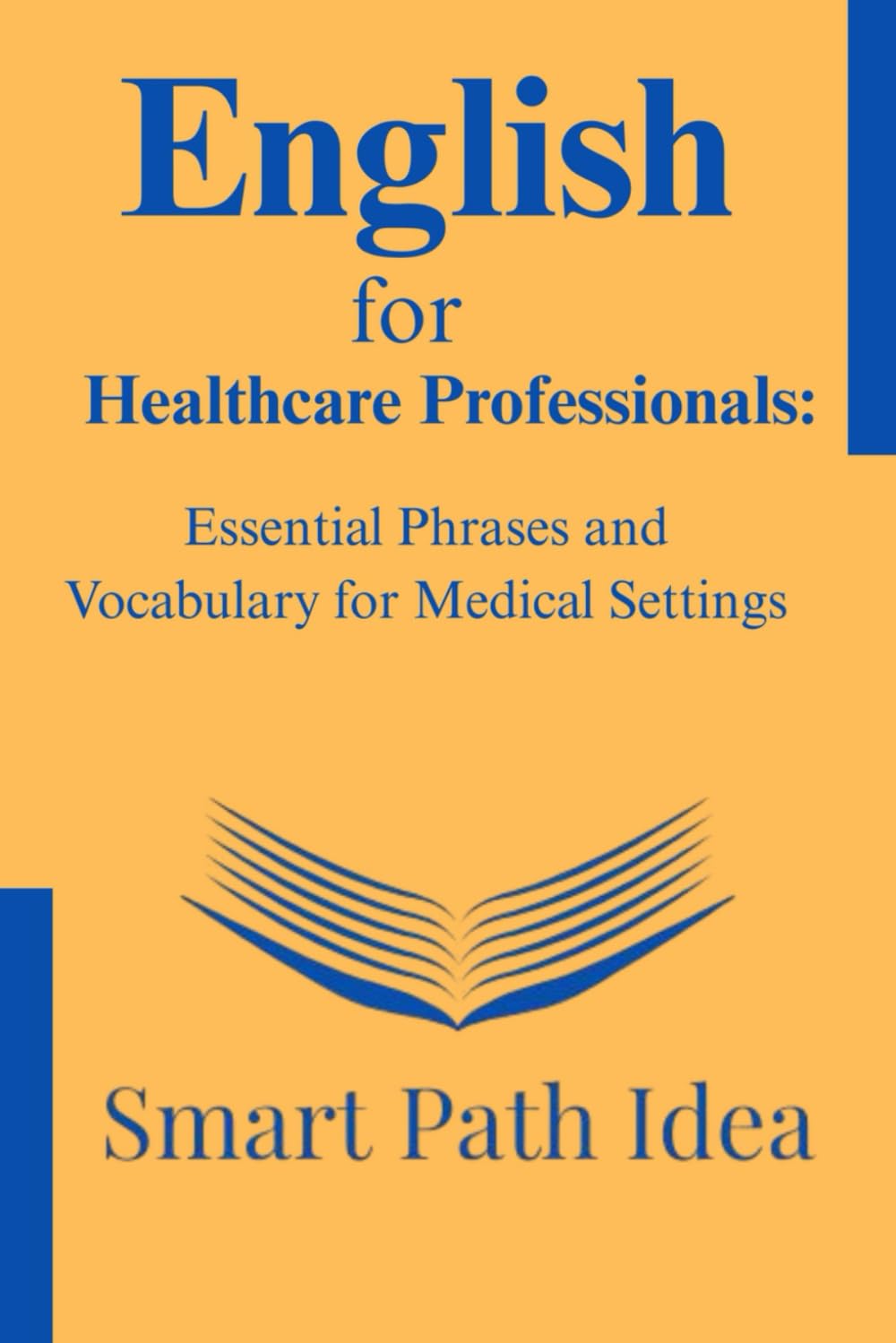 English for Healthcare Professionals: Essential Phrases and Vocabulary for Medical Settings
