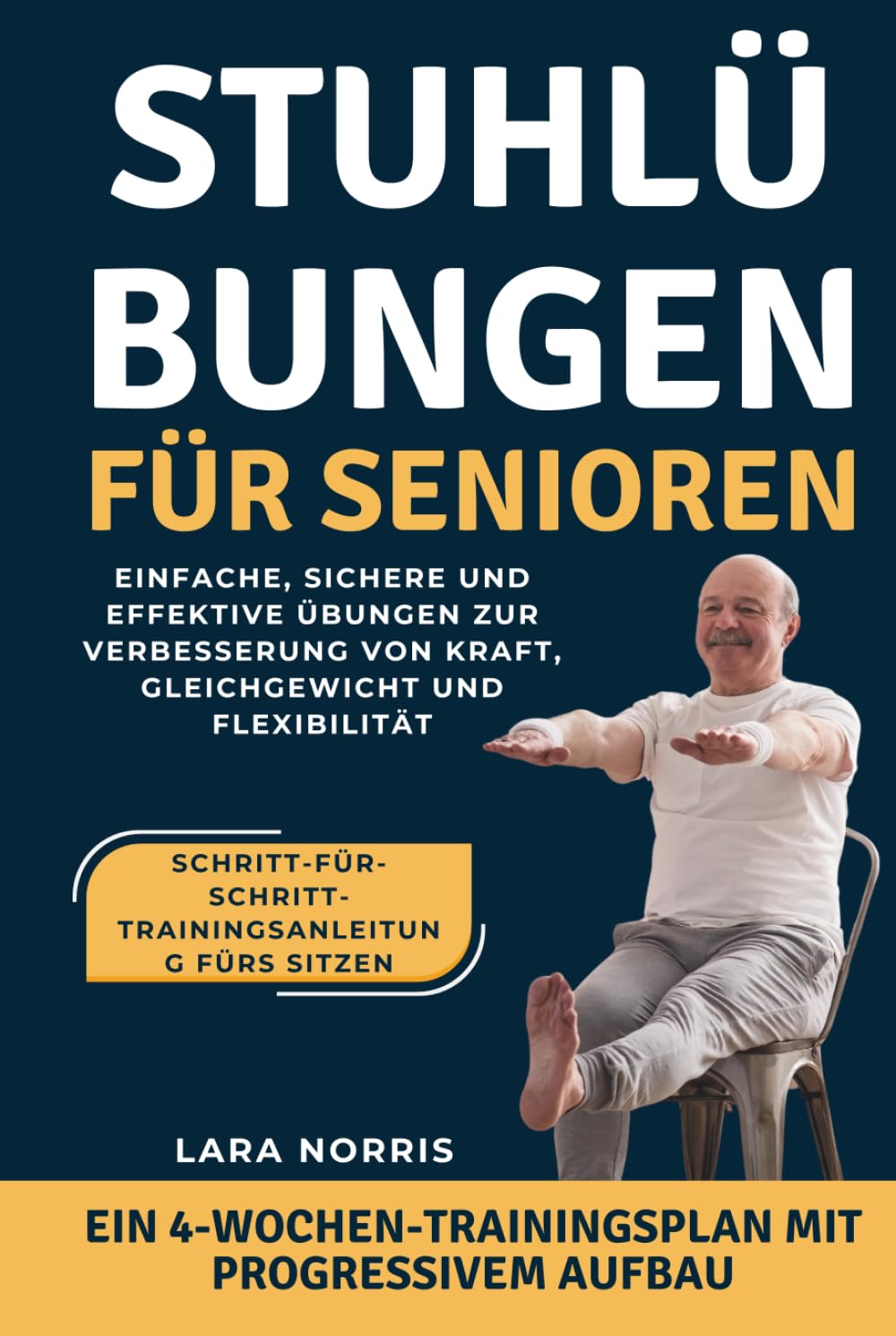Stuhlübungen Für Senioren: Einfache, sichere und effektive Übungen zur Verbesserung von Kraft, Gleichgewicht und Flexibilität