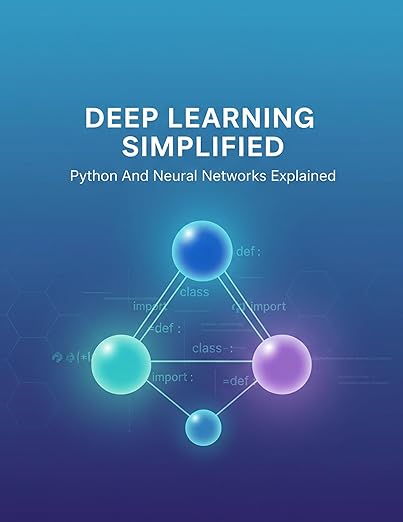 Deep Learning Simplified: Python And Neural Networks Explained eBook ...