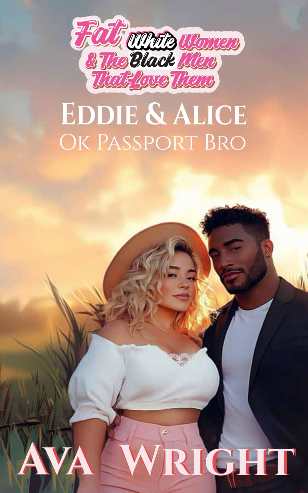 Eddie & Alice: Ok Passport Bro (Fat White Women And The Black Men That Love Them)
