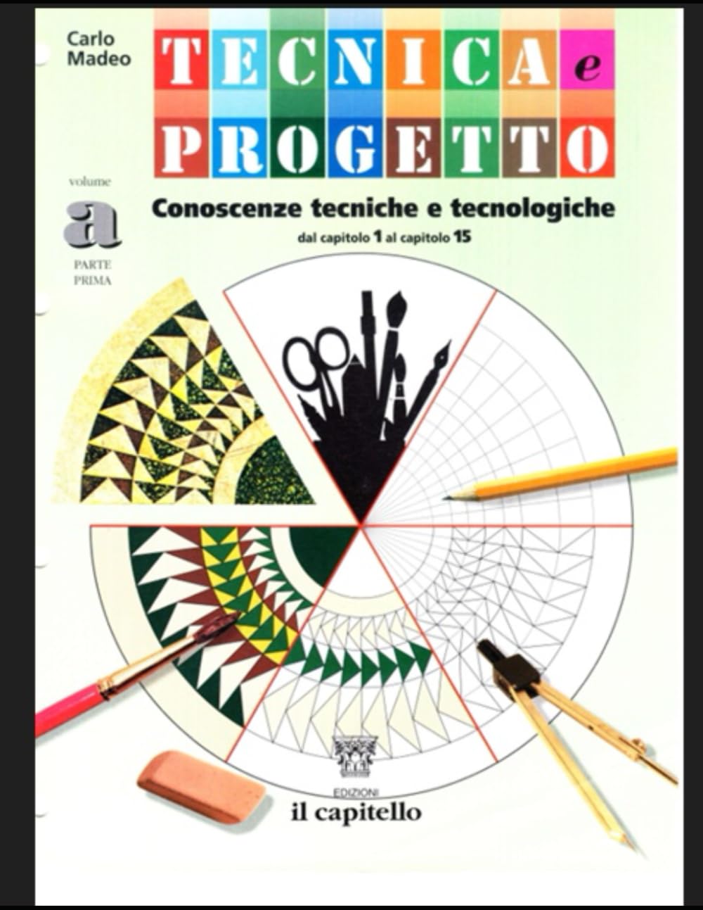 TECNICA E PROGETTO VOLUME A1: CAP.7 CAP.11 PAG. 94-199 (MANUALI DI TECNOLOGIA TECNICA E PROGETTO)