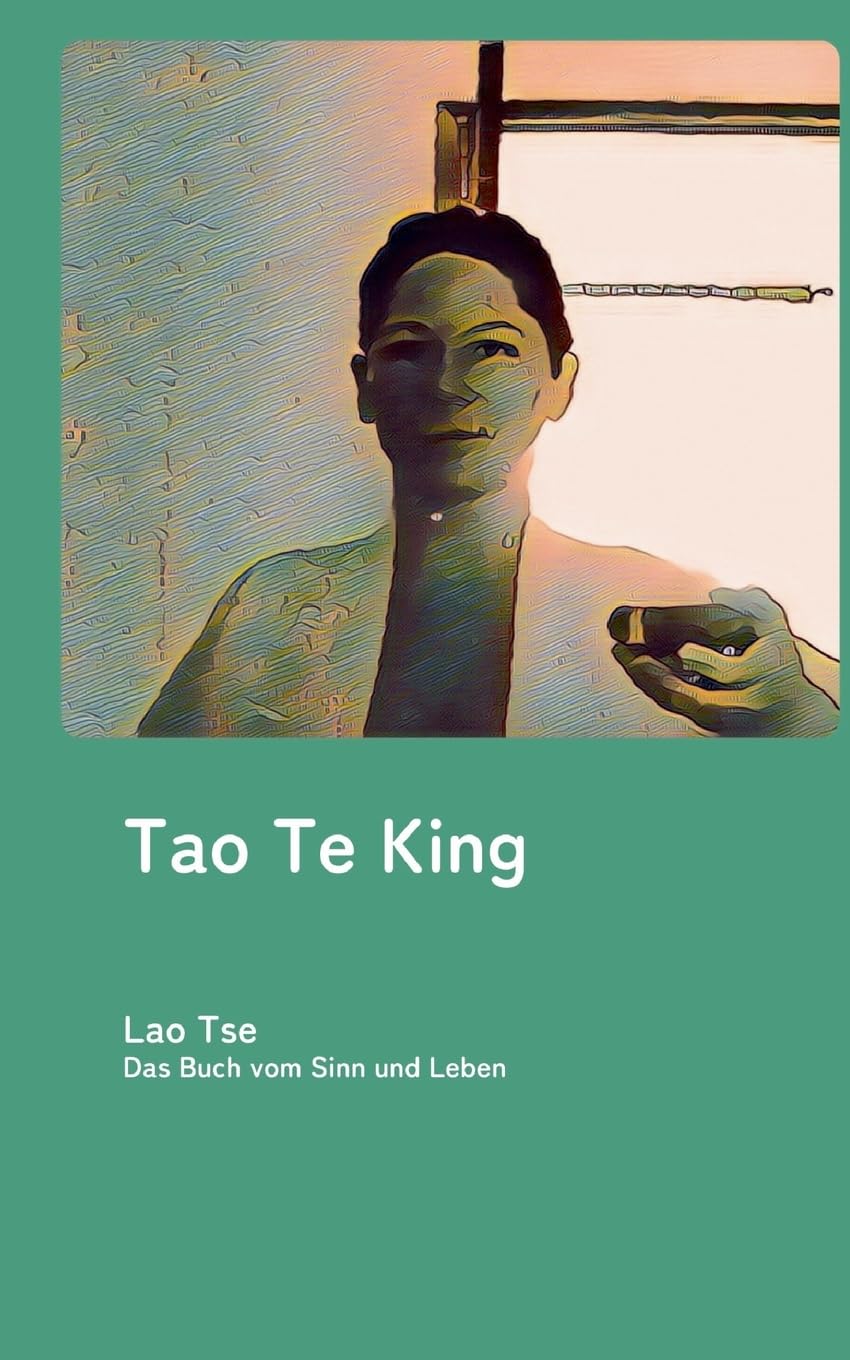 Tao te king: Das Buch vom Sinn und Leben