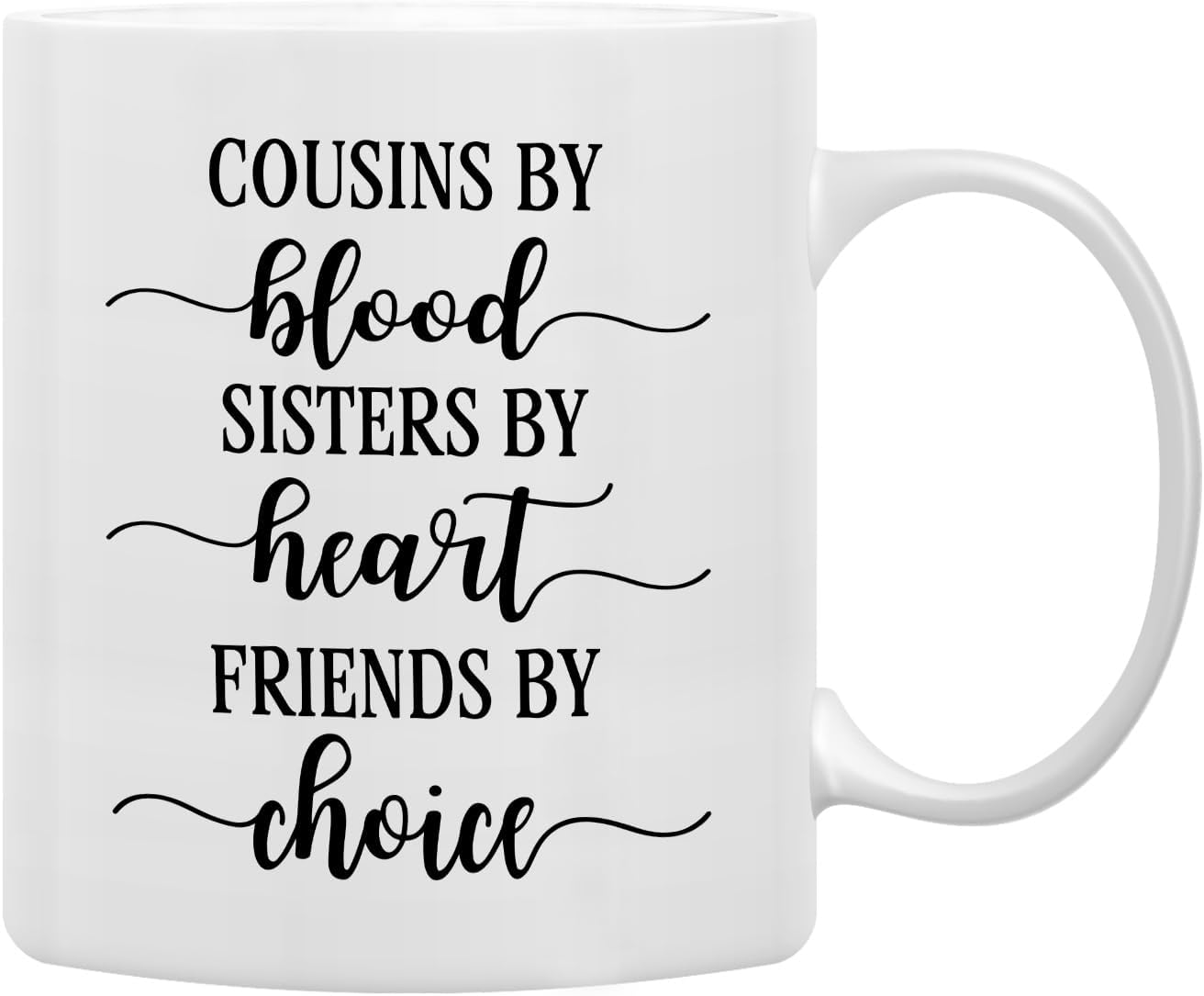 QASHWEY Cousins by Blood Sisters by Heart Friends by Choice Coffee Mug, CousinGifts, Cousin Gifts for Women, Birthday Christmas Gifts for Cousins Women Coffee Cups Ceramic 11oz, Cousin Tea Cup