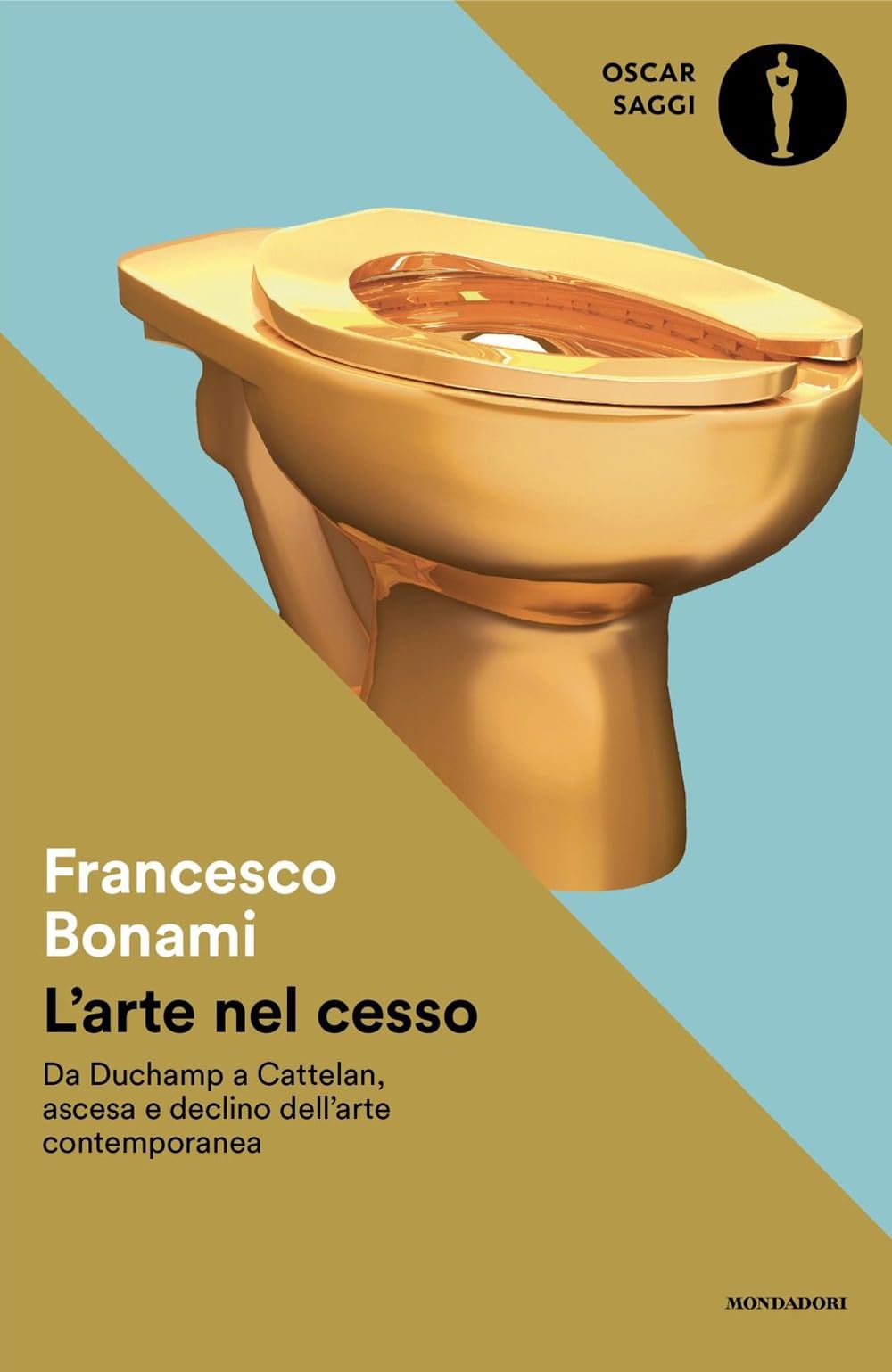 L'arte Nel Cesso. Da Duchamp A Cattelan, Ascesa E Declino Dell'arte Contemporanea - 4