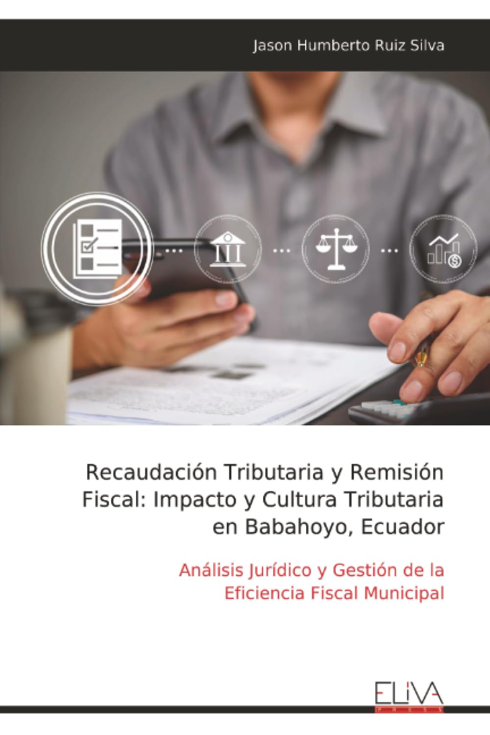 Recaudación Tributaria y Remisión Fiscal: Impacto y Cultura Tributaria en Babahoyo, Ecuador: Análisis Jurídico y Gestión de la Eficiencia Fiscal Municipal