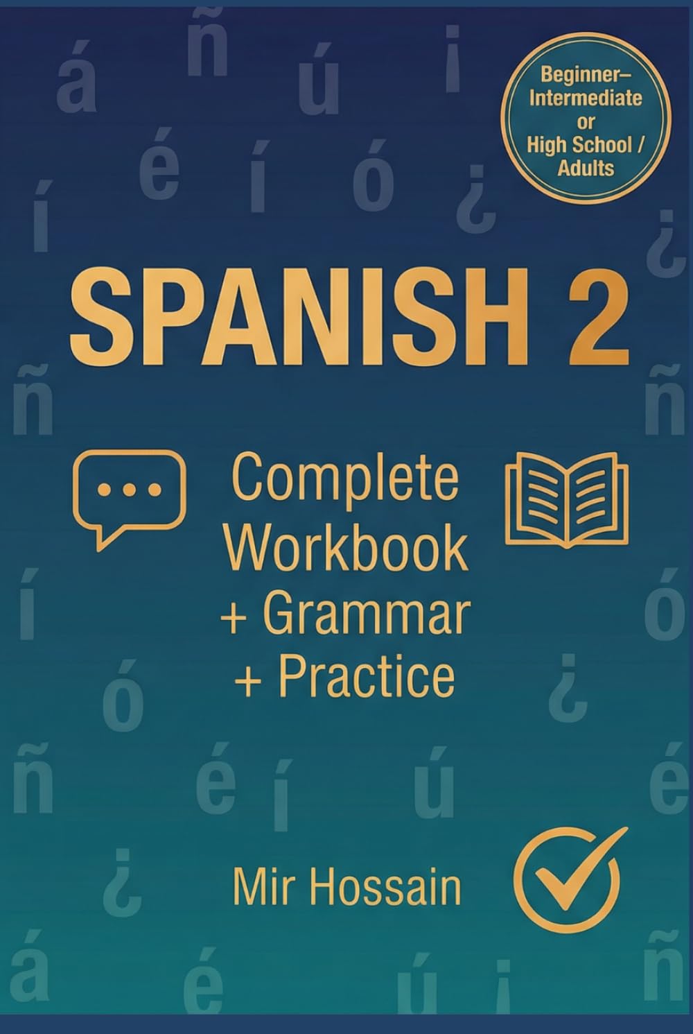 SPANISH 2 Intermediate Course ¡Continuamos el viaje!: Complete Workbook + Grammar + Practice