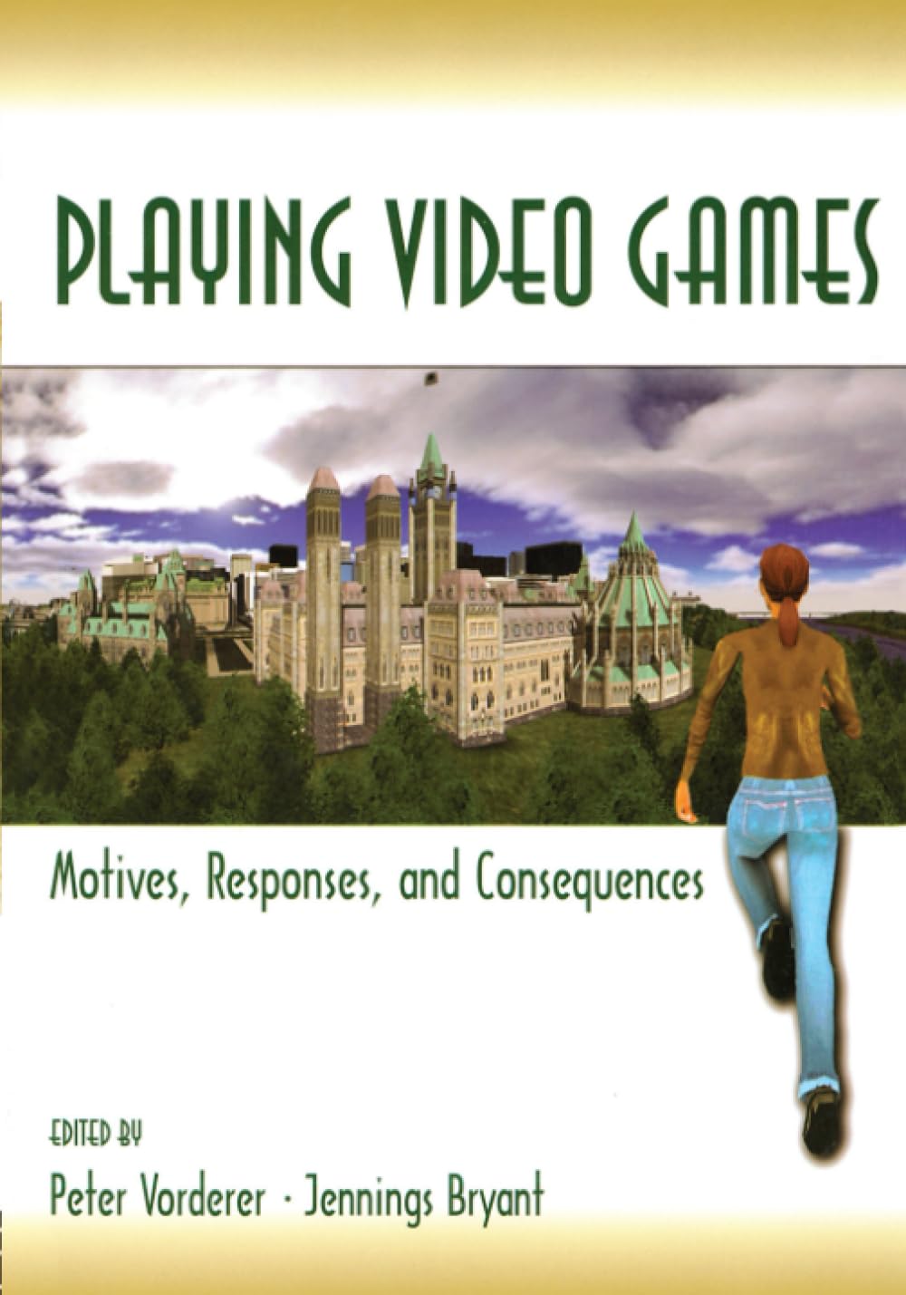 Playing Video Games: Motives, Responses, and Consequences (Lea's Communication Series)