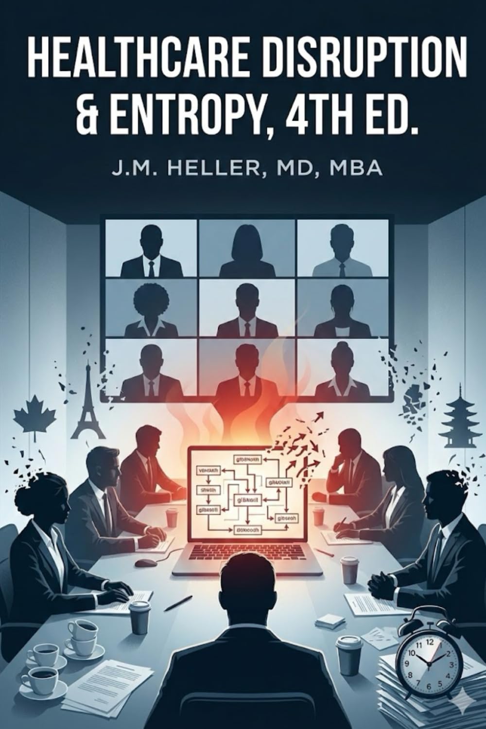 Healthcare Disruption & Entropy, 4th Ed.: A Practical Handbook for Systematic Care Innovation