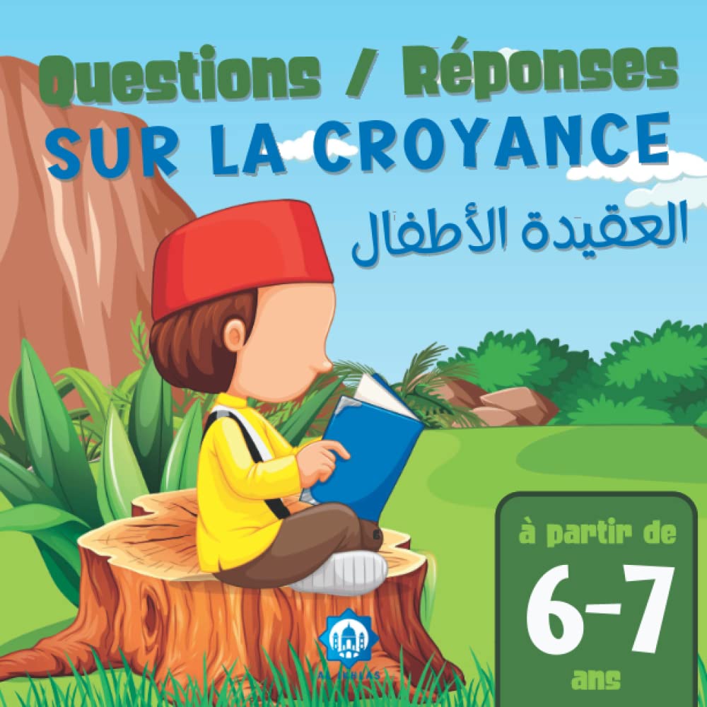 Questions / Réponses sur la Croyance العقيدة للأطفال: J'apprends mon Tawhid de Manière Ludique et Simplifié, en Arabe, en Phonétique et en Français - ... dans l'Apprentissage de la Religion Musulmane