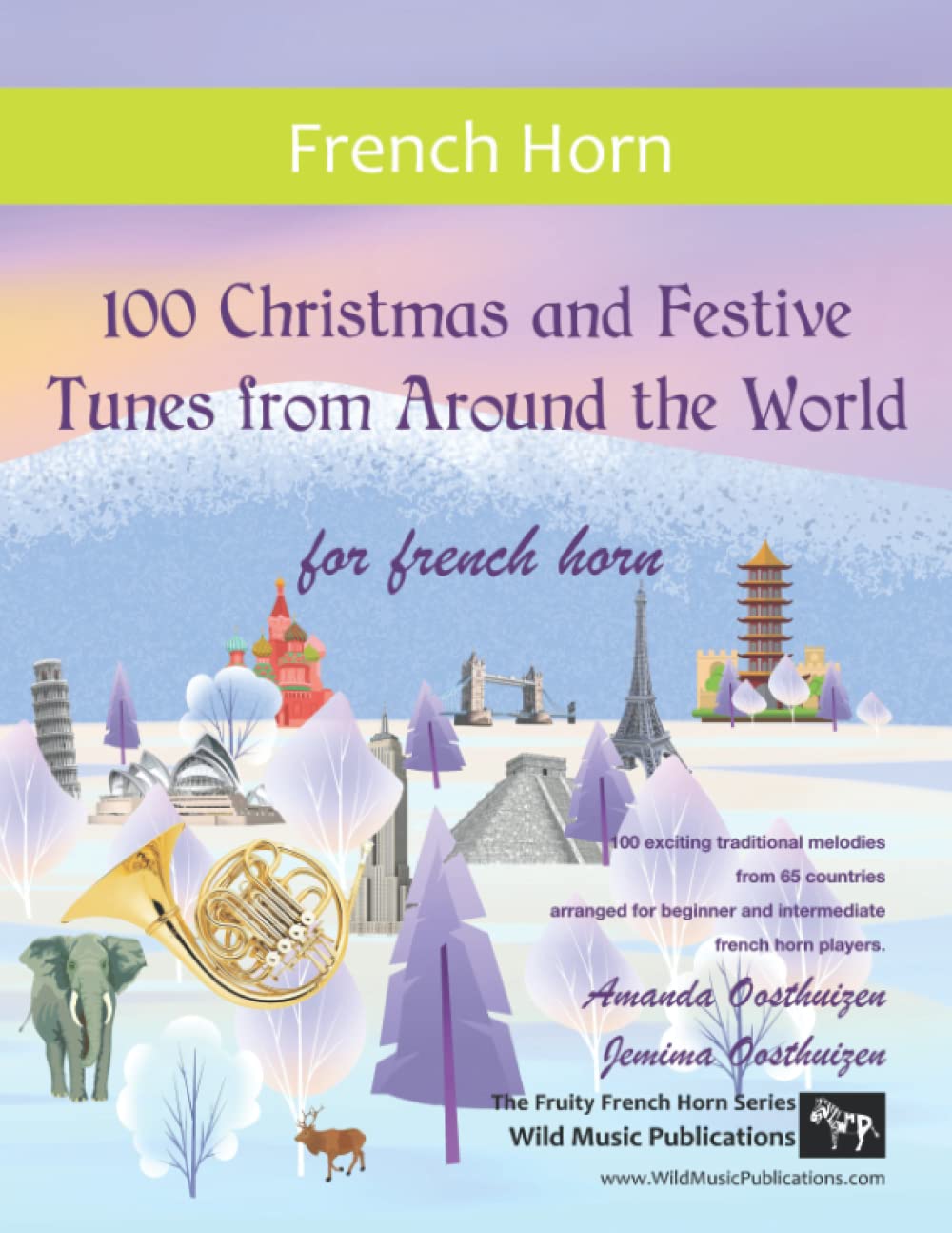 100 Christmas and Festive Tunes from Around the World for French Horn: Exciting traditional Christmas melodies from 65 countries arranged for beginner and intermediate players