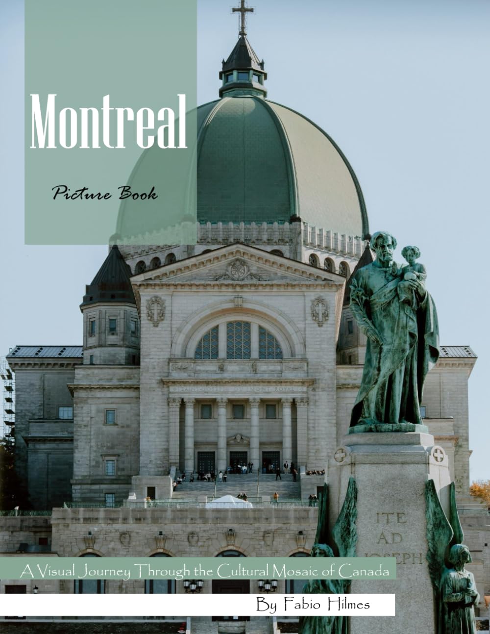 Montreal: A Visual Journey Through Canada's Cultural Capital - Landmarks, Gardens, History & Urban Life – Experience Beautiful Montreal with High-Quality Photos (Travel Coffee Table Books)