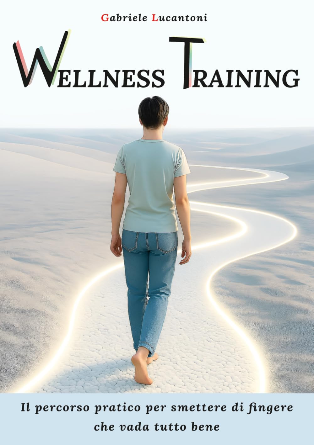 Wellness Training: Il percorso pratico per smettere di fingere che vada tutto bene