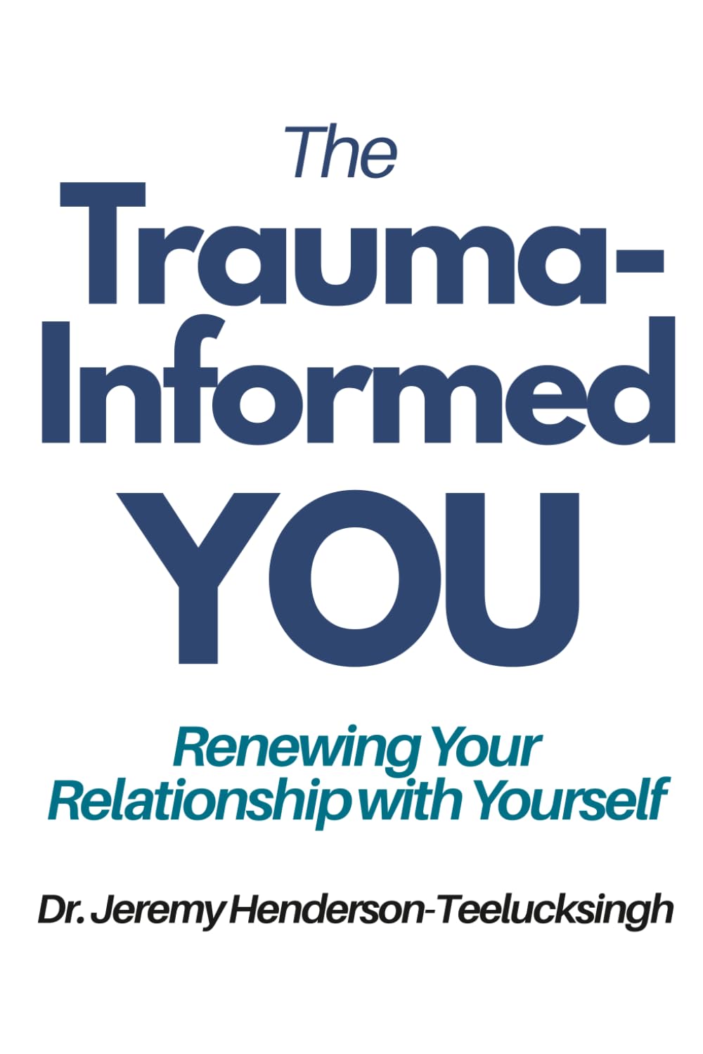 The Trauma-Informed You: Renewing Your Relationship with Yourself