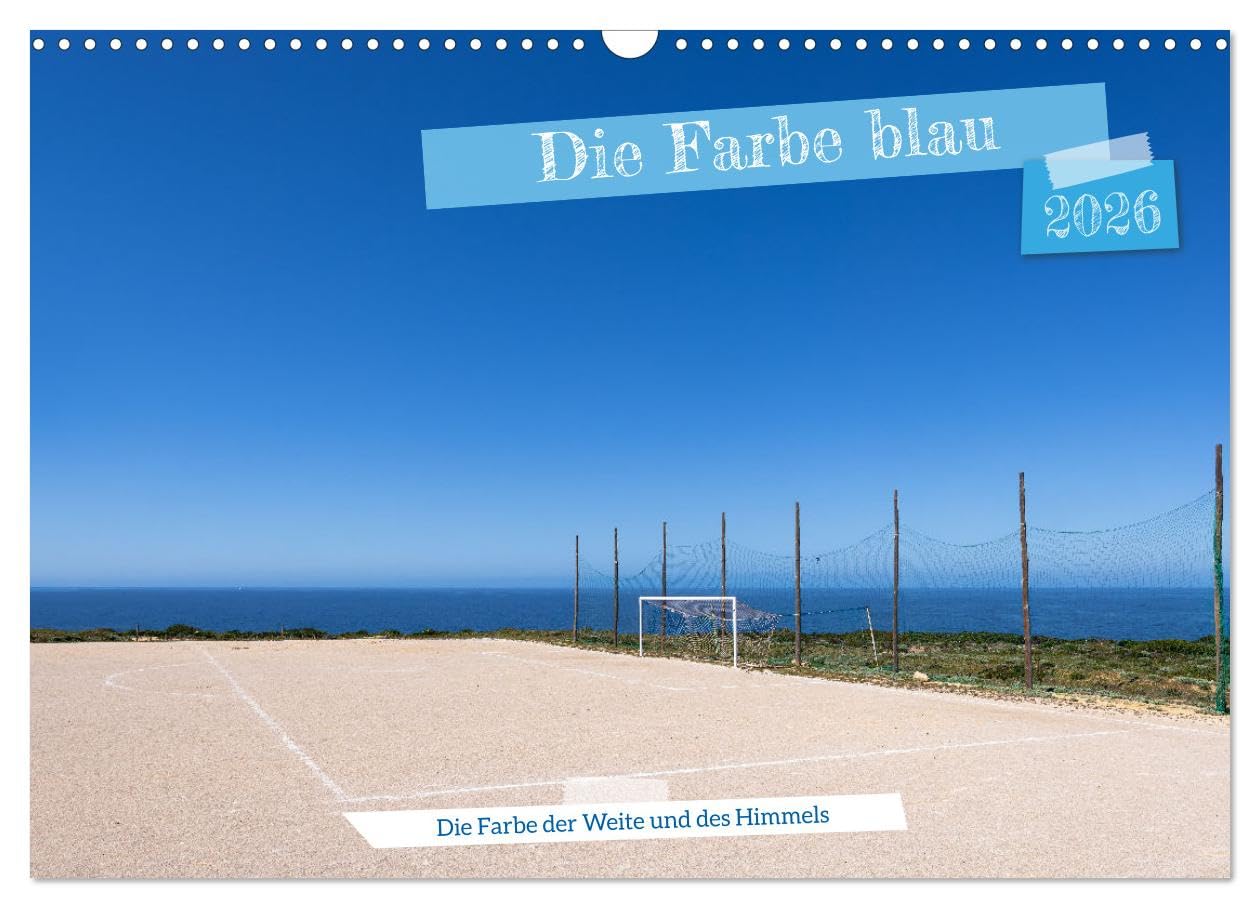 Die Farbe blau - Die Farbe der Weite und des Himmels (Wandkalender 2026 DIN A3 quer), CALVENDO Monatskalender: Die beruhigende und entspannende ... eine positive und entspannte Atmosphäre.