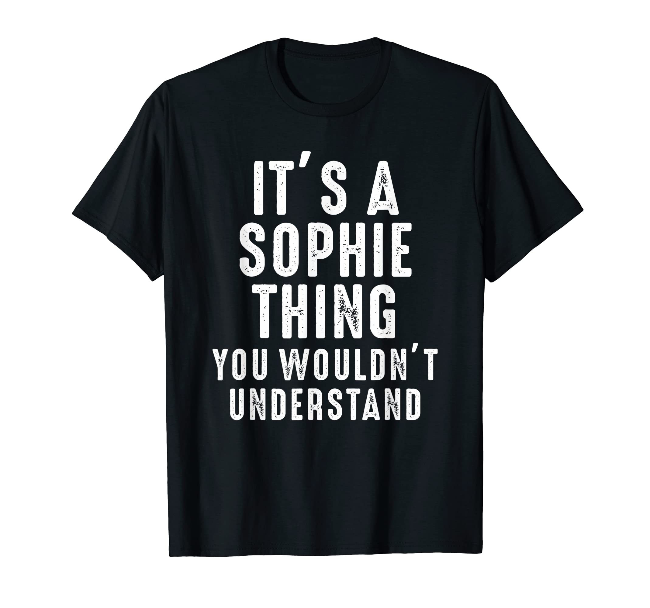 It's A Sophie Thing You Wouldn't Understand Sophie Name T-Shirt