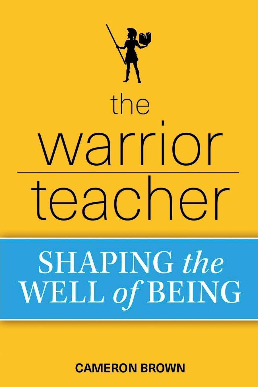 The Warrior Teacher: Shaping the Well of Being