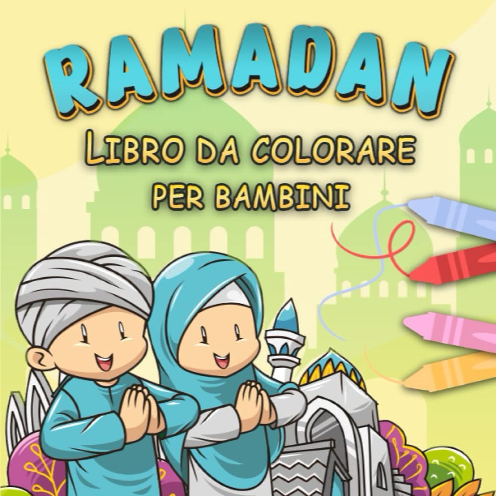 Ramadan Libro da colorare per bambini: Libro di attività per i piccoli musulmani | Belle illustrazioni a tema islamico Moschea, Djellaba, Hijab.....e altro ancora | Libro da Colorare Islamico
