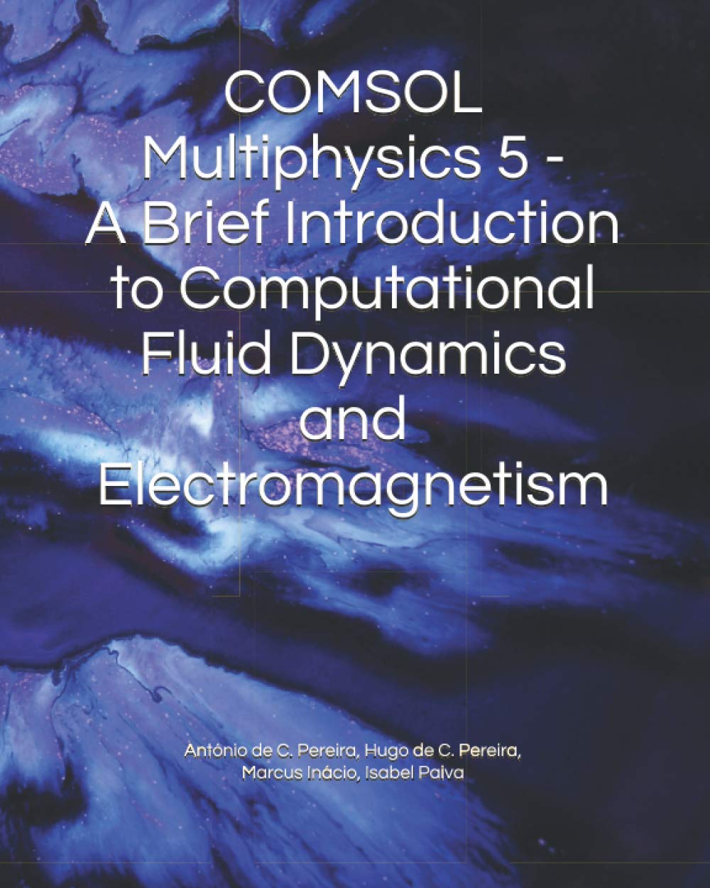 COMSOL Multiphysics 5 - A Brief Introduction to CFD and Electromagnetism Paperback – 24 Sept. 2020