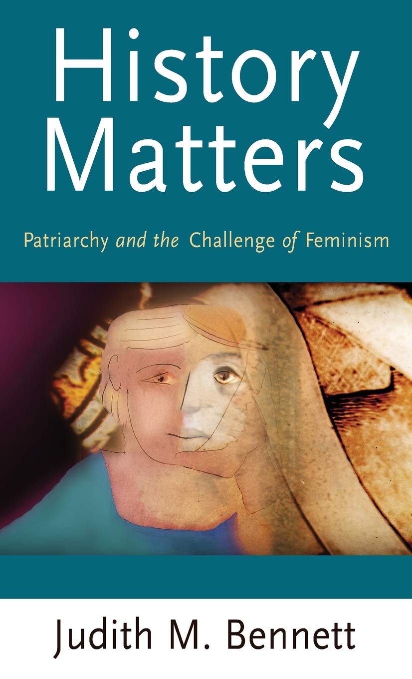 History Matters: Patriarchy and the Challenge of Feminism (Gender in History)
