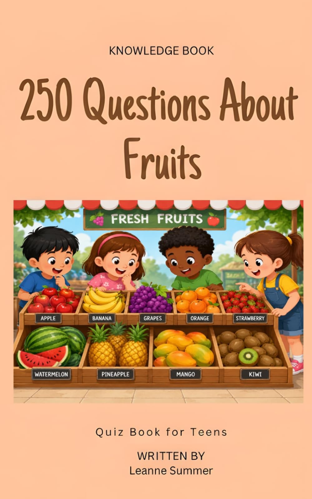 250 Questions About Fruits: Quiz Book for Teens