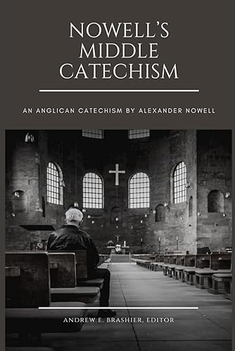 Nowell's Middle Catechism: An Anglican Catechism