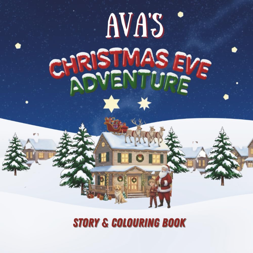Ava's Christmas Eve Adventure!: YOUR CHILD, THE CHRISTMAS HERO! A Personalized Story & Colouring Book featuring your child.