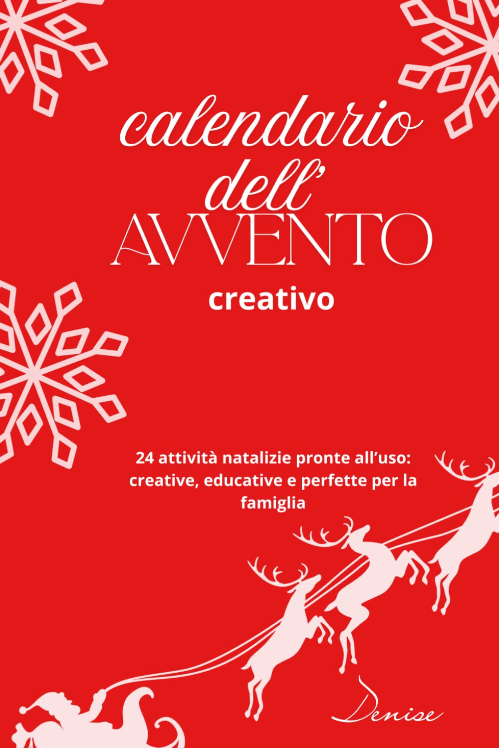 calendario dell'avvento creativo - 24 idee, giochi e lavoretti per creare magia e tempo di qualità in famiglia: creare magici ricordi