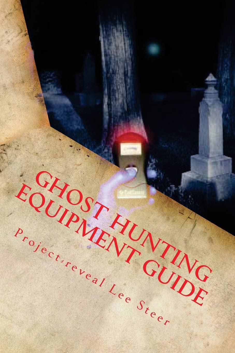 Ghost Hunting Equipment Guide: The Paranormal Equipment Guide.: 1