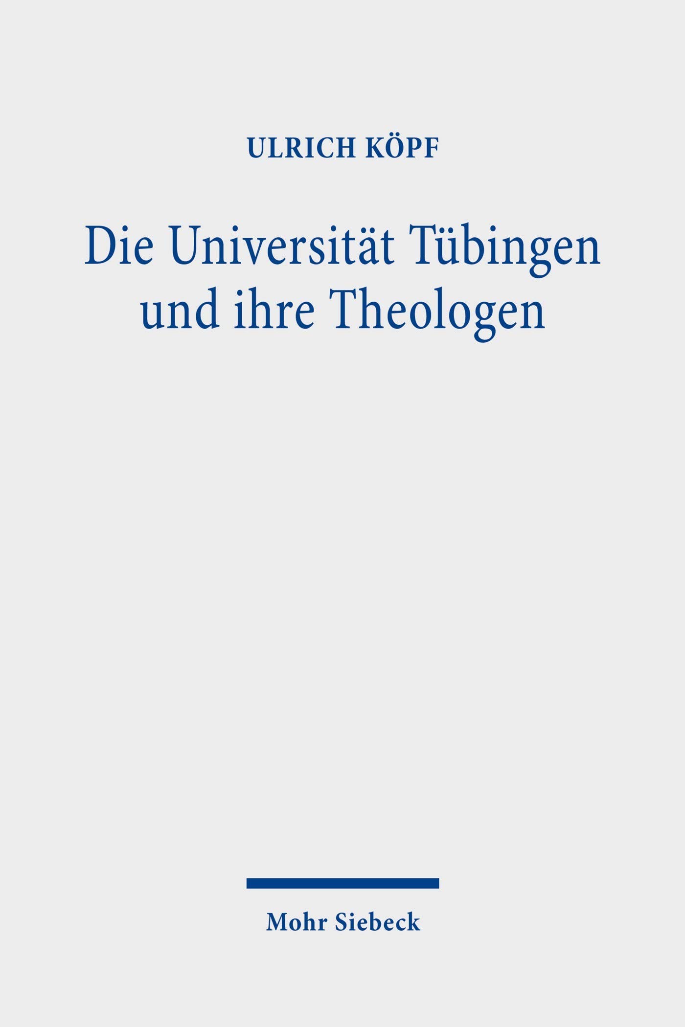 Die Universität Tübingen und ihre Theologen: Gesammelte Aufsätze