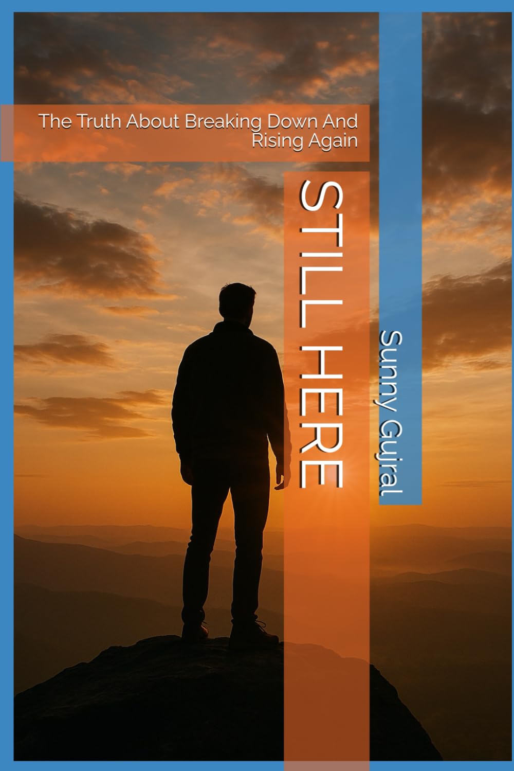STILL HERE: The Truth About Breaking Down And Rising Again