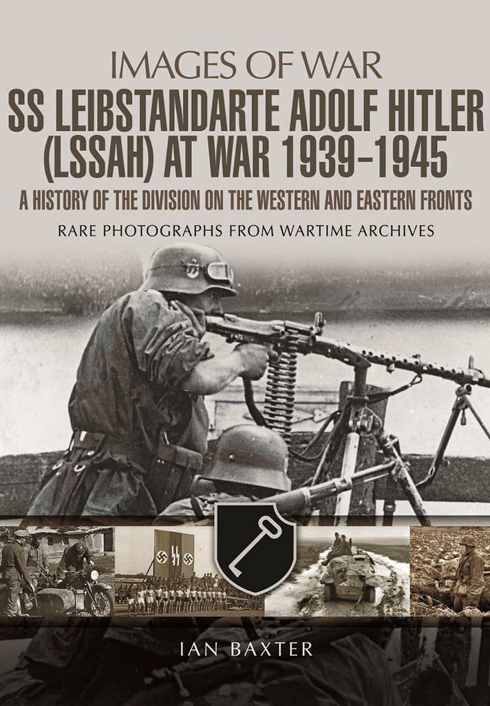 Buy Leibstandarte SS Adolf Hitler (LAH) at War 1939 - 1945: A History of the Division on the Western and Eastern Fronts: Rare Photographs from Wartime Archives (Images of War) — BookShops.in