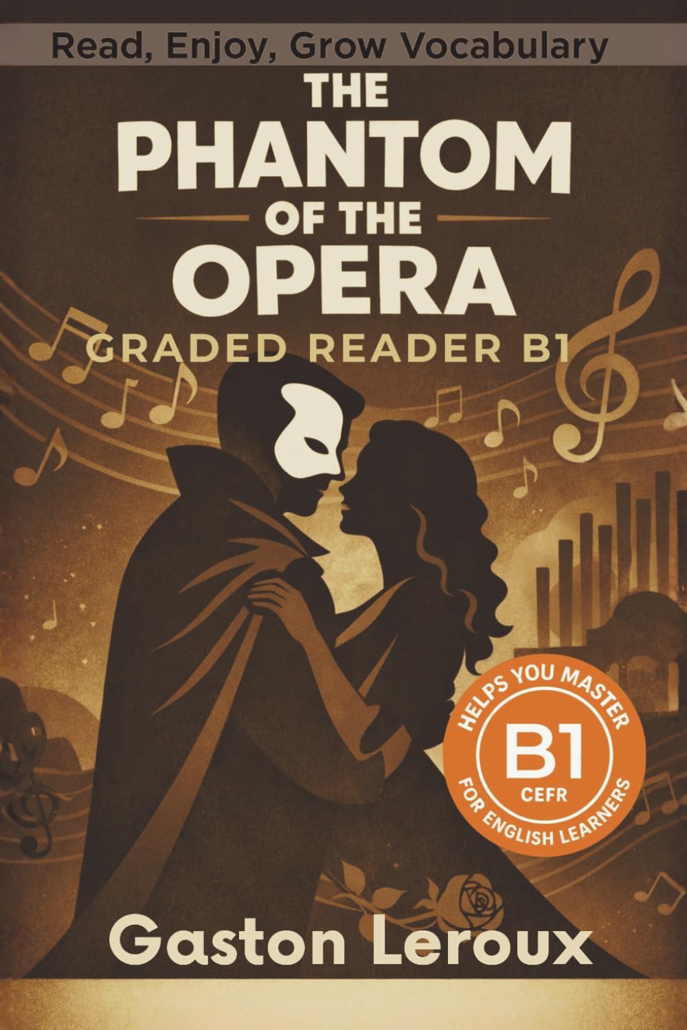 The Phantom of the Opera - Graded Reader B1: Retold Short Story for English Learners and Young Adult Classic Lovers – Build Vocabulary with Easy English Books