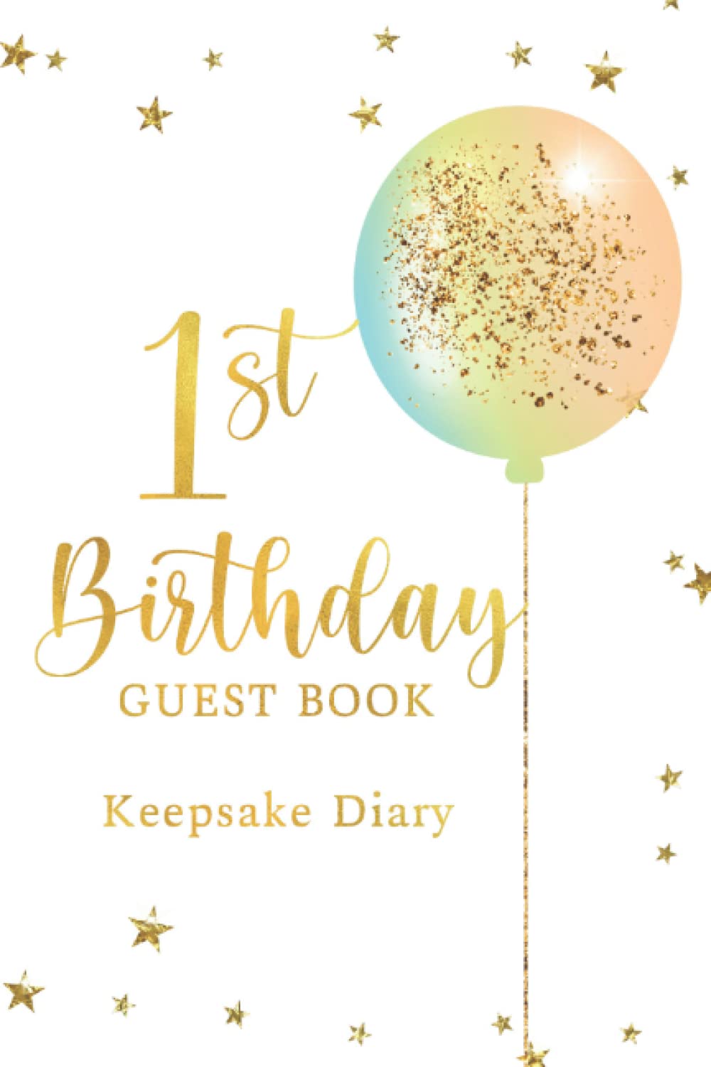1st Birthday Guest Book: 1st Birthday Guest Book and Keepsake Diary for Guests to Write a Message to the New Parents and the Baby | Gift Log Included - Balloon Cover Design