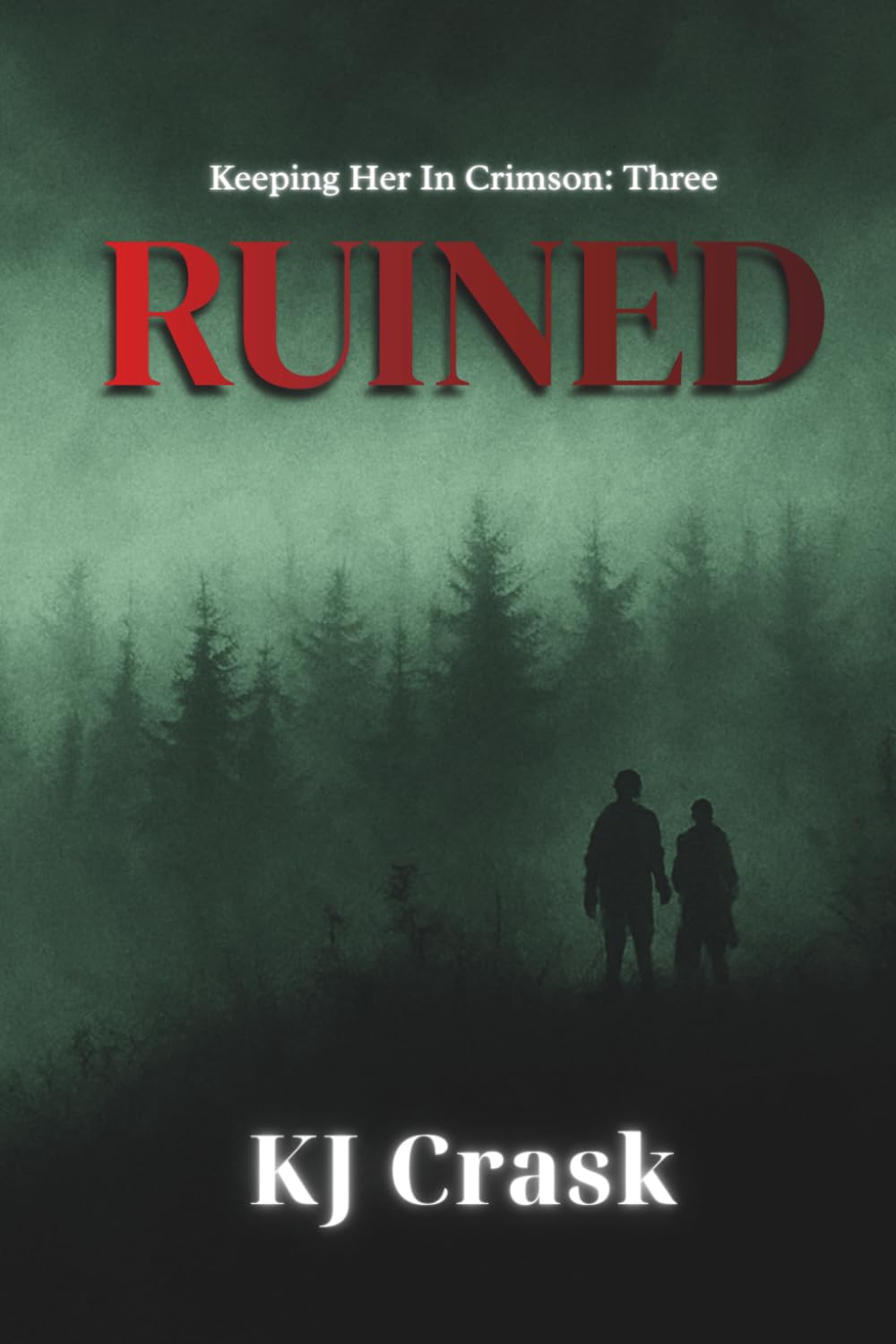 RUINED: A Possessive Hero Military Dark Romance: 3 (Keeping Her in Crimson)