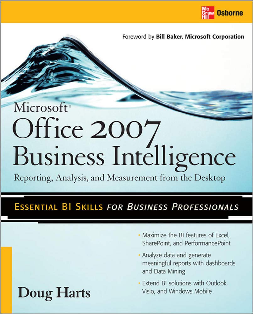 Microsoft (R) Office 2007 Business Intelligence: Reporting, Analysis, and Measurement from the Desktop (DATABASE & ERP - OMG)