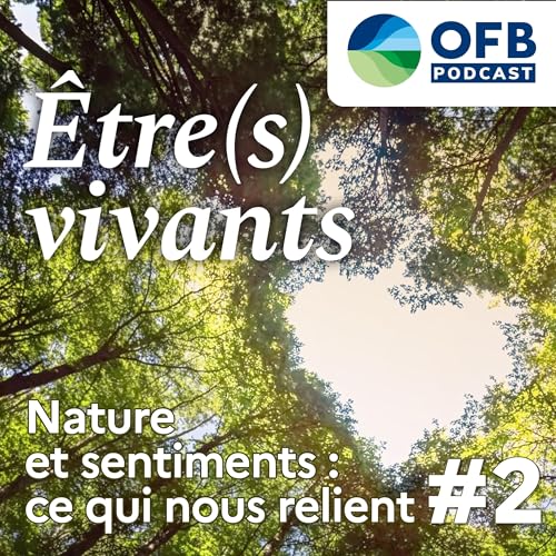 Episode 2 : &laquo; Nature et sentiments : ce qui nous relie &raquo;