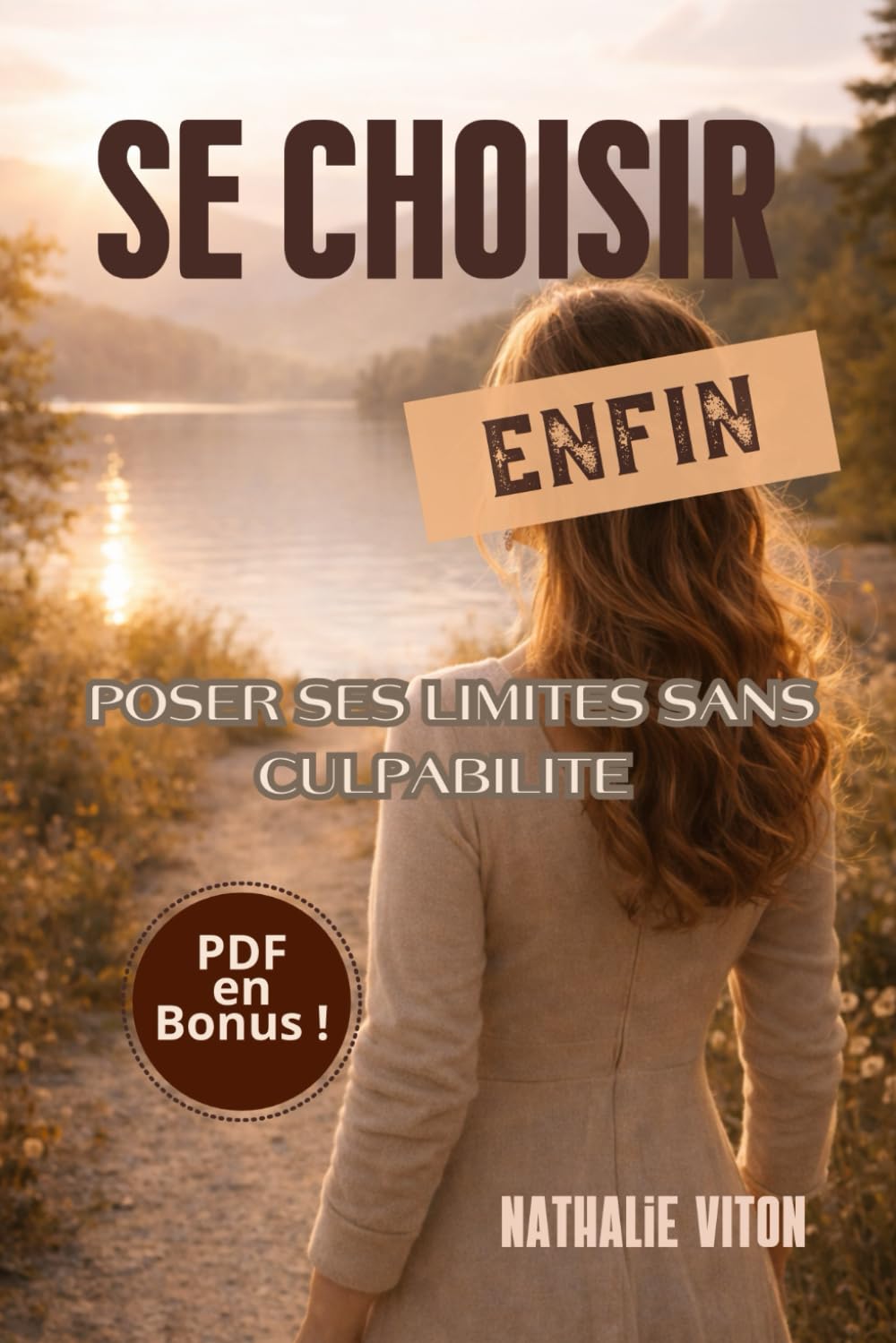 SE CHOISIR ENFIN: poser ses limites sans cupabilité (AU FIL DE SOI)