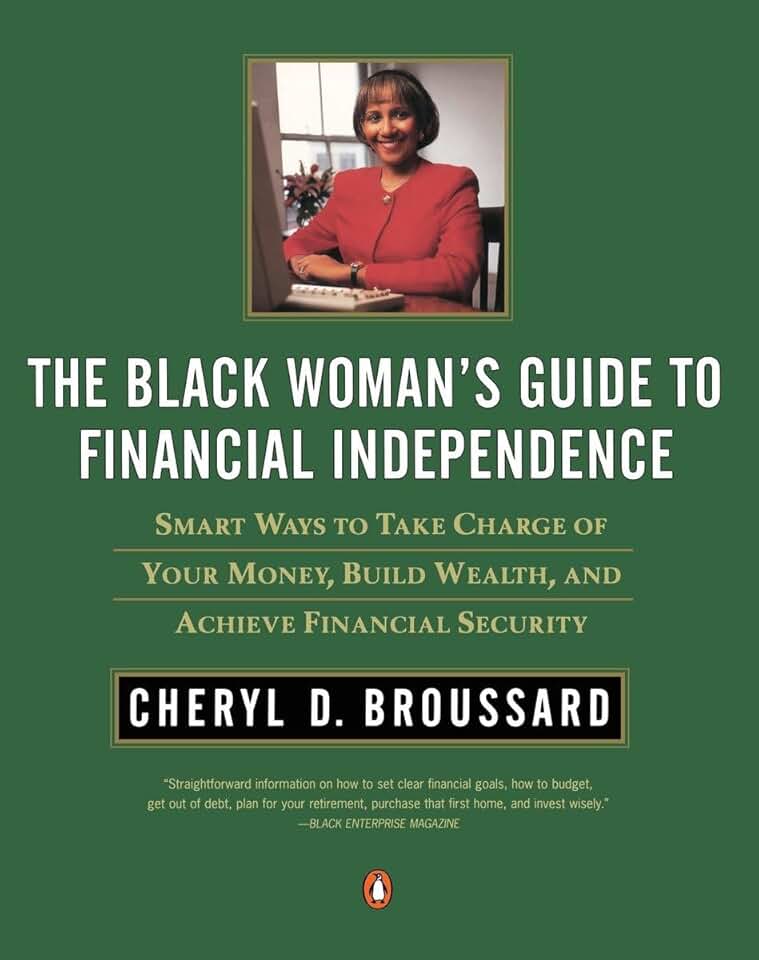 The Black Woman&#x27;s Guide to Financial Independence: Smart Ways to Take Charge of Your Money, Build Wealth, and Achieve Financial Security