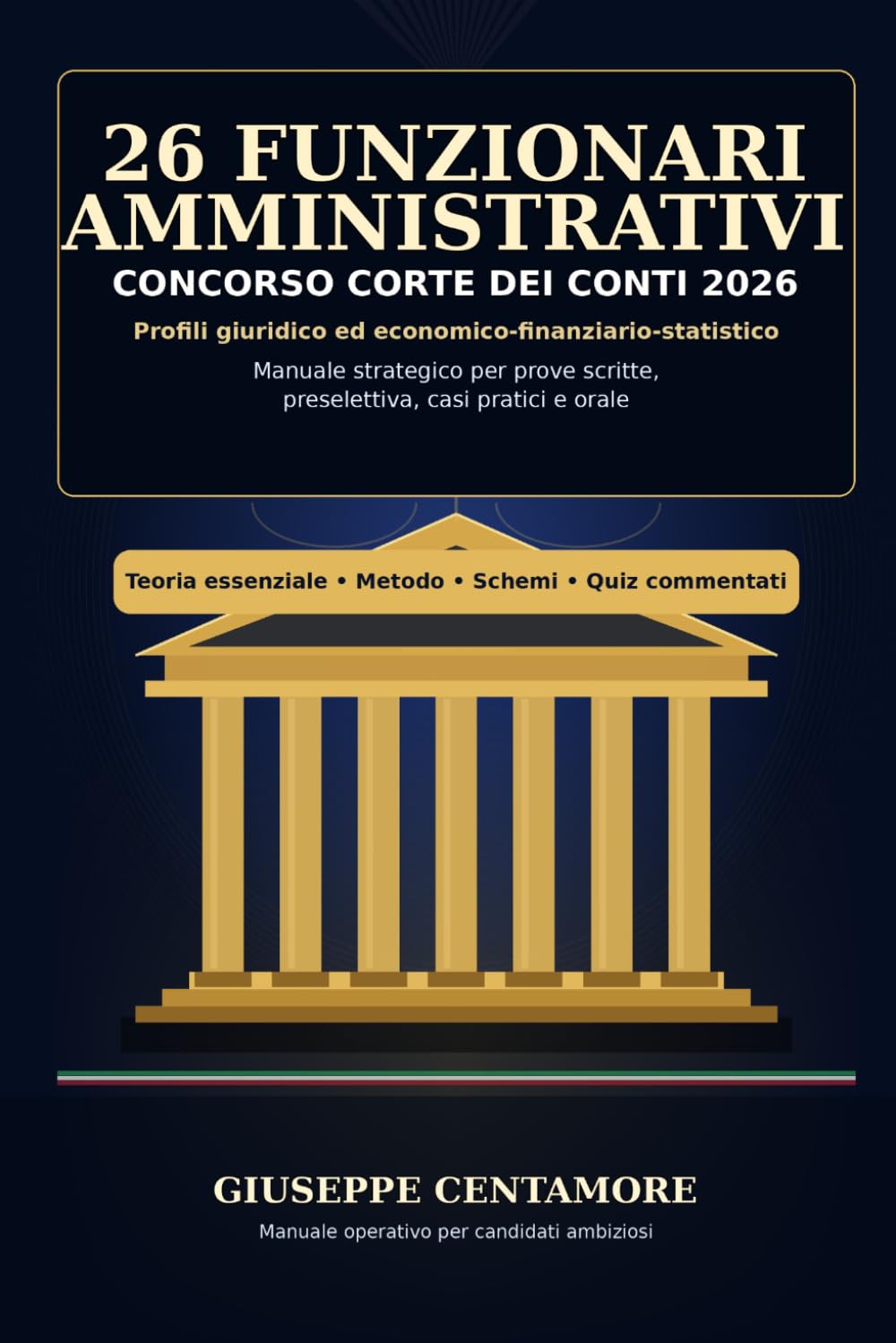 26 Funzionari amministrativi Concorso Corte dei conti 2026 Profili giuridico ed economico-finanziario-statistico: Manuale strategico per prove ... per la preparazione ai concorsi pubblici)