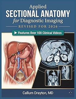 APPLIED SECTIONAL ANATOMY FOR DIAGNOSTIC IMAGING: A Comprehensive CT and MRI Atlas with Pathology Integration and ARRT-Ali...