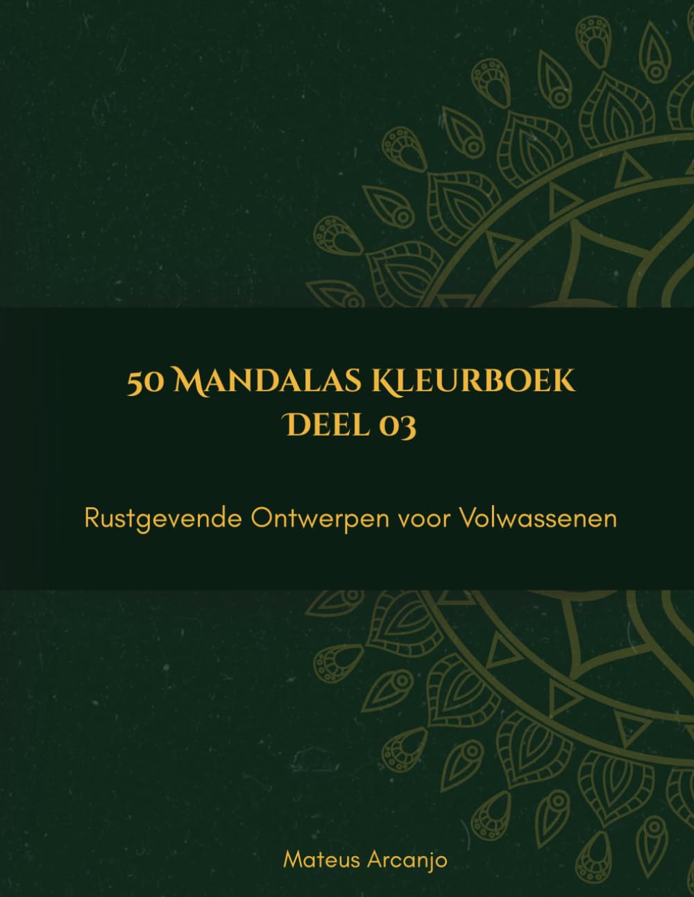 50 Mandalas Kleurboek: Rustgevende Ontwerpen voor Volwassenen - Deel 3