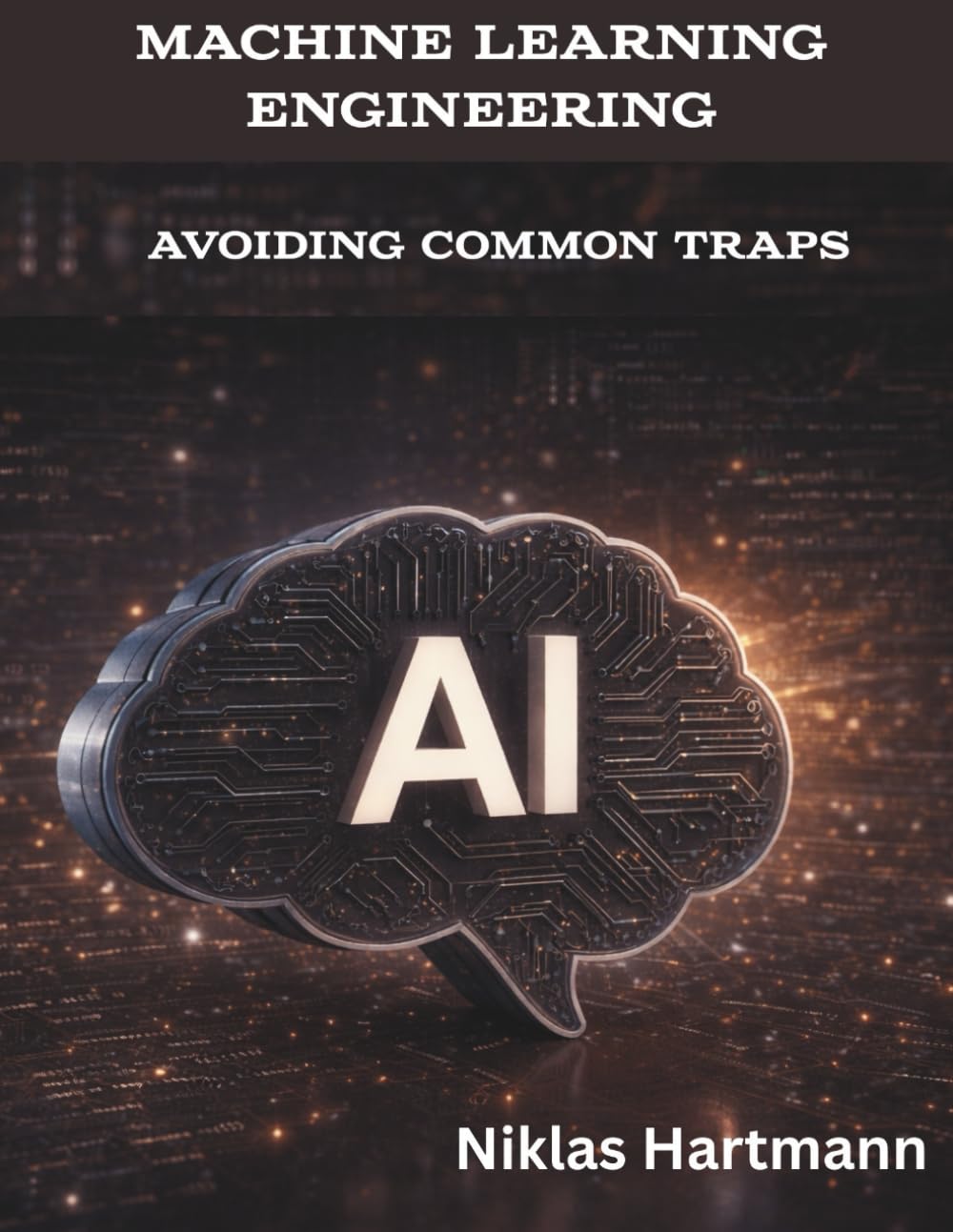 Machine Learning Engineering: Avoiding Common Traps