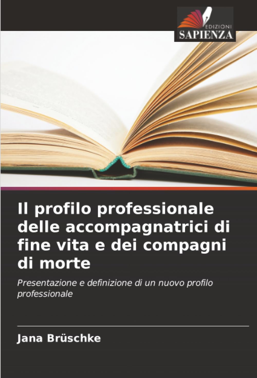 Il profilo professionale delle accompagnatrici di fine vita e dei compagni di morte: Presentazione e definizione di un nuovo profilo professionale