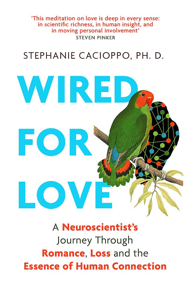 Wired For Love : A Neuroscientists Journey Through Romance, Loss and the Essence of Human Connection
