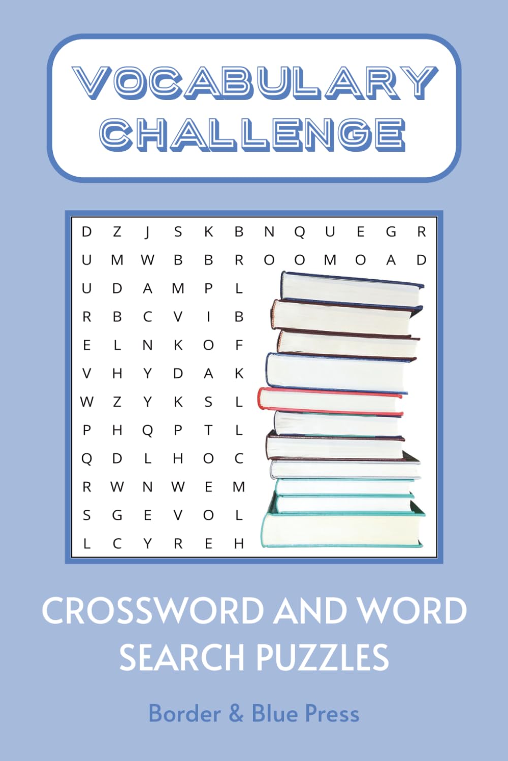 Vocabulary Challenge Puzzle Book: Word Search and Crossword Puzzles for Language Learning: Word Search & Crossword Puzzles to Expand Vocabulary and ... Words for Kids: Vocabulary Puzzle Series)