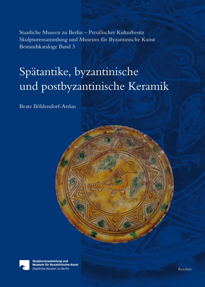 Céramique Byzantine : Catalogue de la Collection des Musées de Berlin