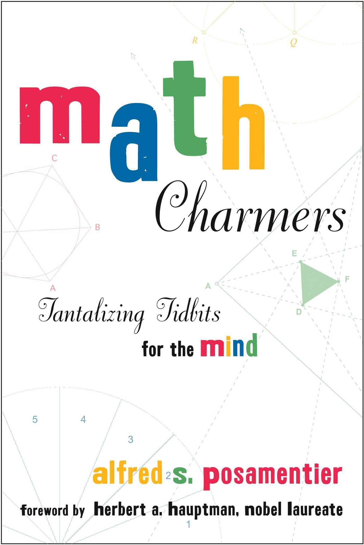 Math Charmers: Tantalizing Tidbits for the Mind,Alfred S. Posame