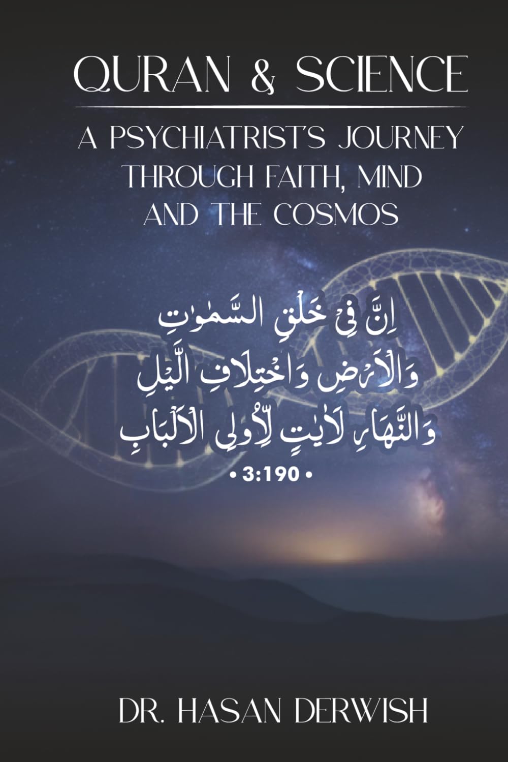 Quran and Science: A Psychiatrist’s Journey through Faith, Mind, and the Cosmos