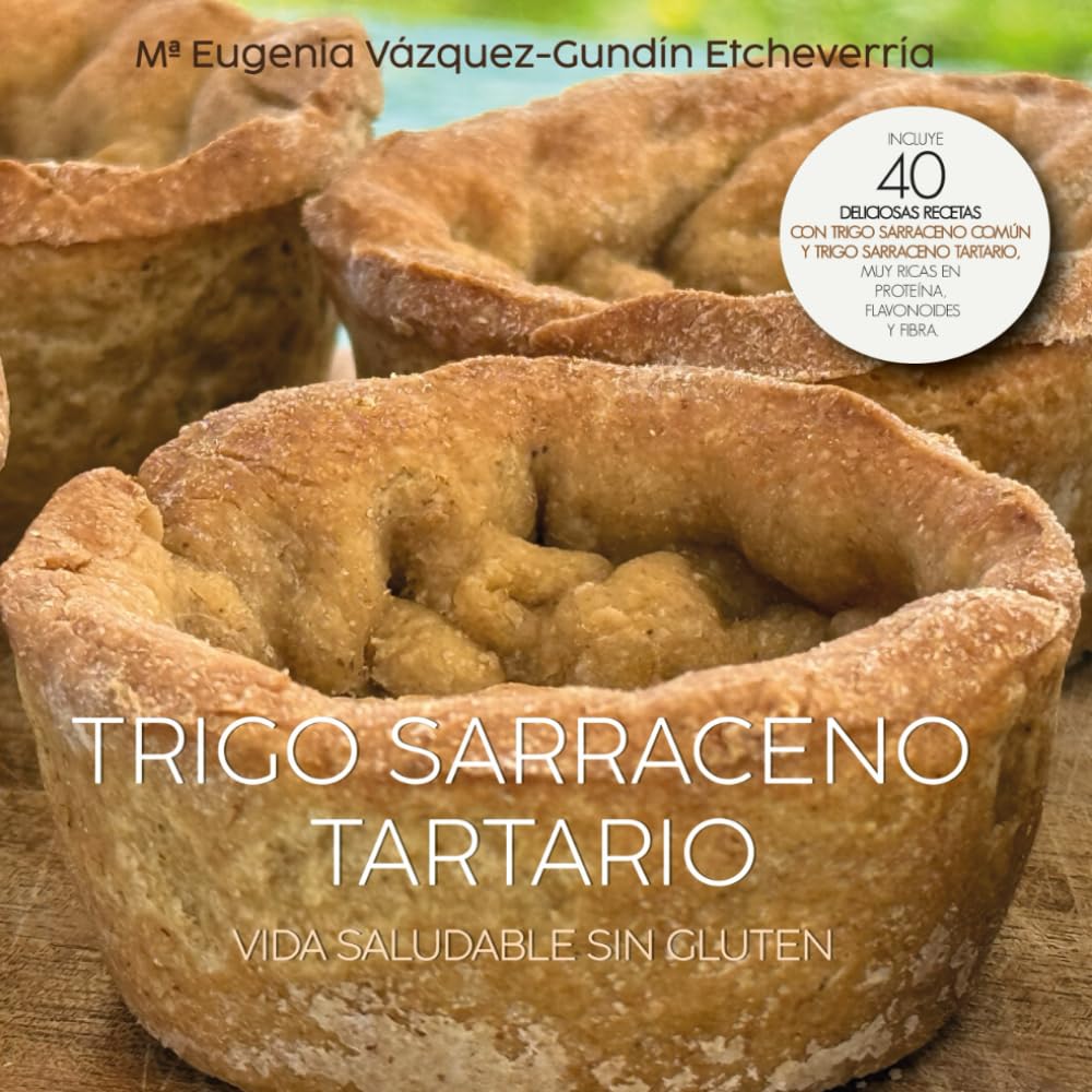TRIGO SARRACENO TARTARIO. VIDA SALUDABLE SIN GLUTEN: Un tesoro milenario sin gluten